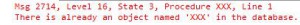 Msg 2714, Level 16, State 3, Procedure XXX, Line 1 There is already an object named XXX in the database.